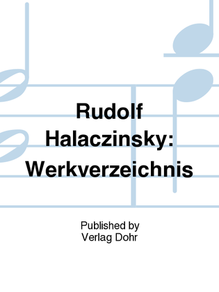 Rudolf Halaczinsky: Werkverzeichnis -Verzeichnis der musikalischen Kompositionen-