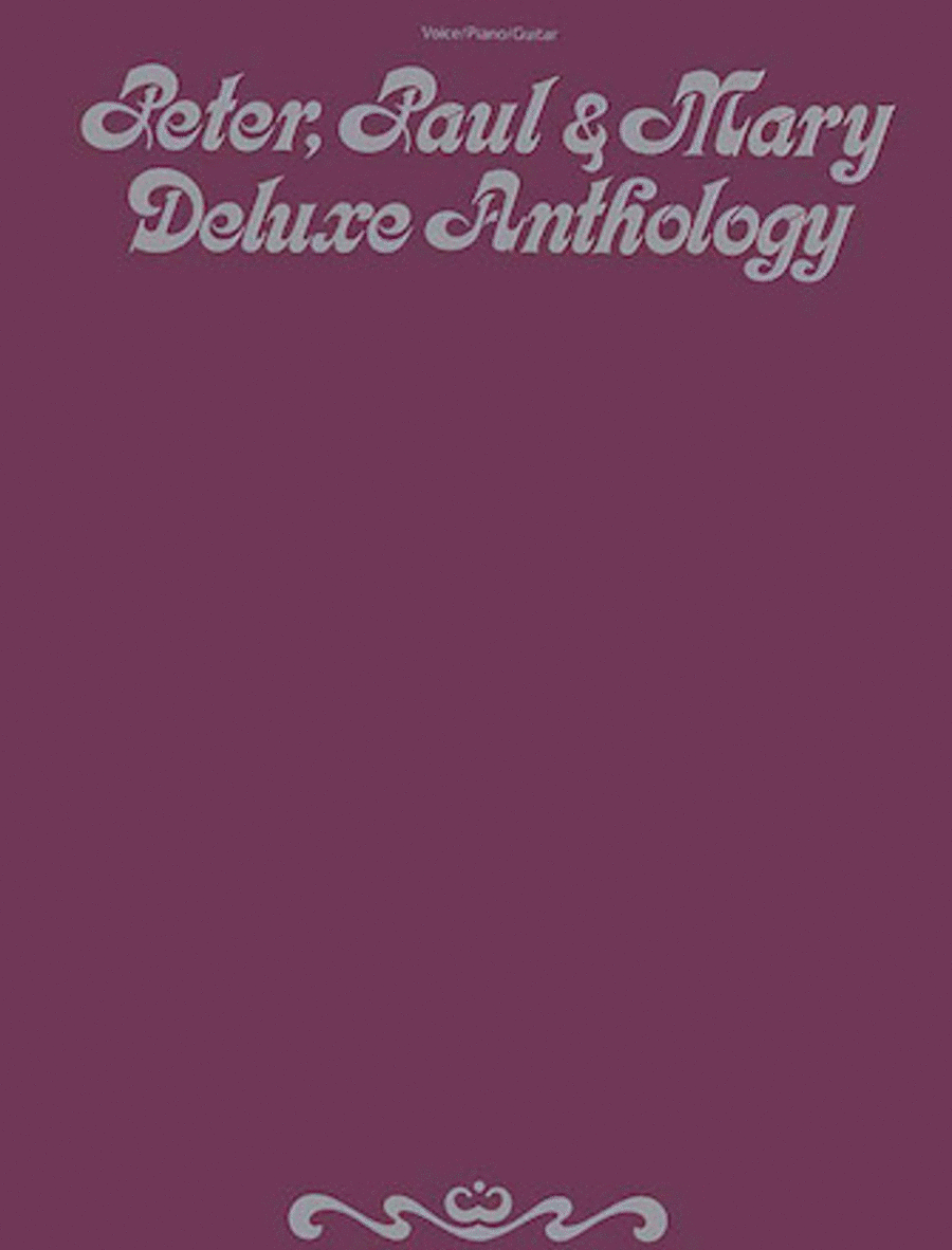 Peter, Paul, & Mary – Deluxe Anthology Piano, Vocal, Guitar scores gallery preview page 1