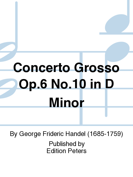 Concerto Grosso Op. 6 No. 10 in D Minor