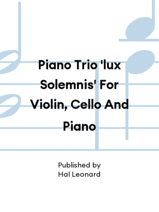 Book cover for Piano Trio 'lux Solemnis' For Violin, Cello And Piano
