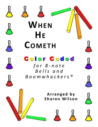When He Cometh (for 8-note Bells and Boomwhackers® with Color Coded Notes)