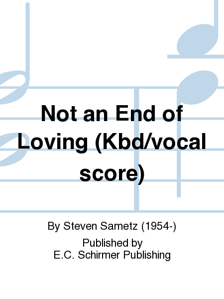 Not an End of Loving: 3. Not an End of Loving (Keyboard/Vocal Score)