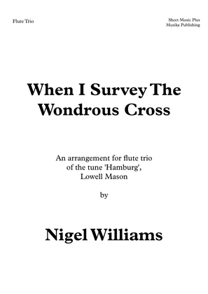 When I Survey The Wondrous Cross, for Flute Trio