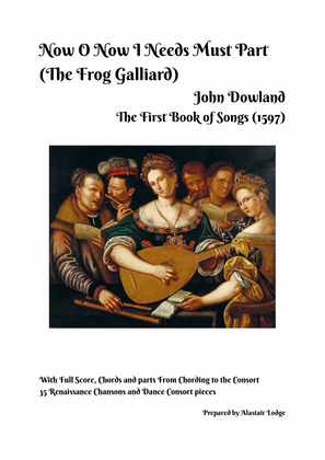 Now O Now I Needs Must Part (The Frog Galliard) - John Dowland - The First Book of Songs (1597) -