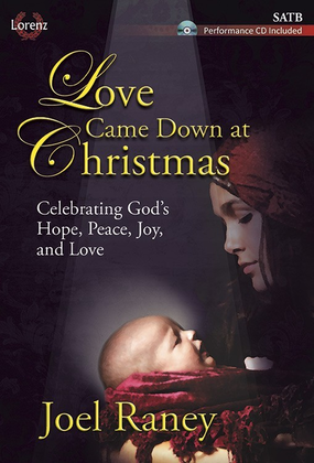 Book cover for Love Came Down at Christmas - SATB Score with Performance CD