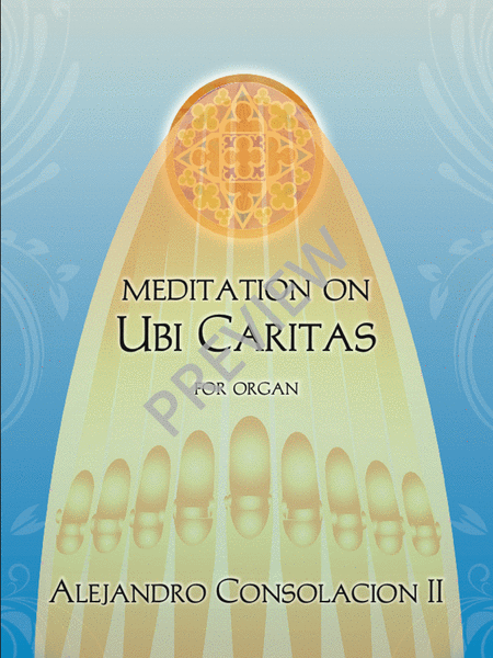 Meditation on Ubi Caritas   	 Alejandro D. Consolacion, II