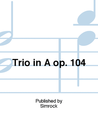 Trio in A op. 104
