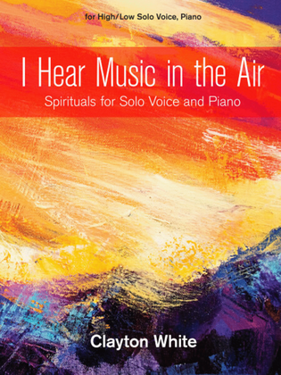 Book cover for I Hear Music in the Air: Spirituals for Solo Voice and Piano