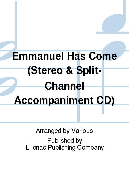Emmanuel Has Come (Stereo & Split-Channel Accompaniment CD)