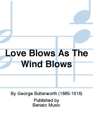 Love Blows As The Wind Blows