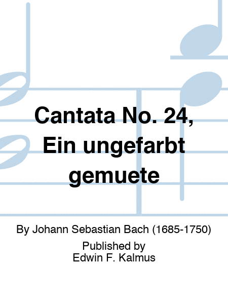 Cantata No. 24, Ein ungefarbt gemuete