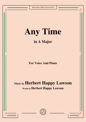 Herbert Happy Lawson-Any Time,in A Major,for Voice&Piano