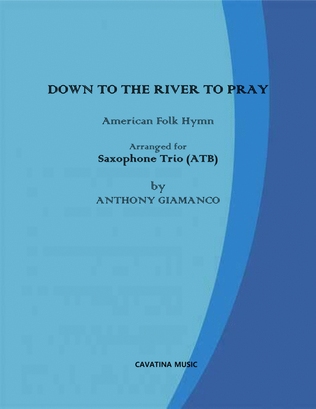 Book cover for Down to the River to Pray (Saxophone Trio)