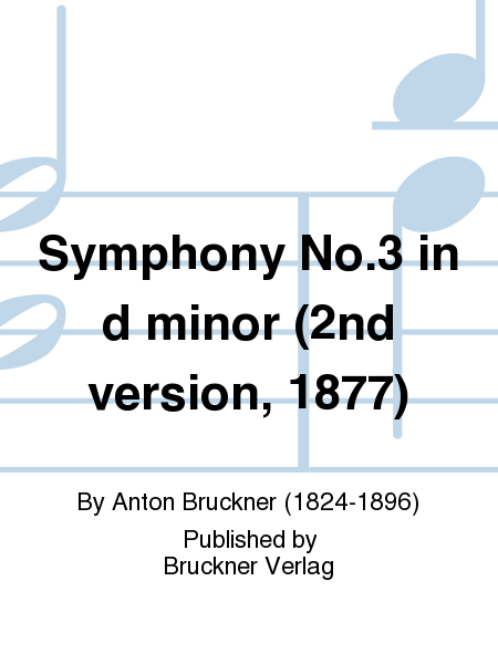 Symphony No. 3 in d minor (2nd Version, 1877)