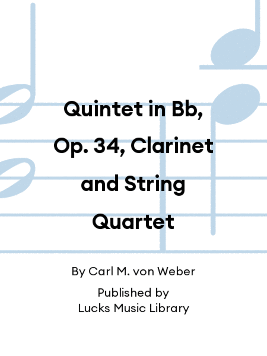 Quintet in Bb, Op. 34, Clarinet and String Quartet