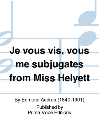 Je vous vis, vous me subjugates from Miss Helyett