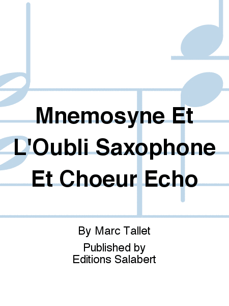 Mnemosyne Et L'Oubli Saxophone Et Choeur Echo