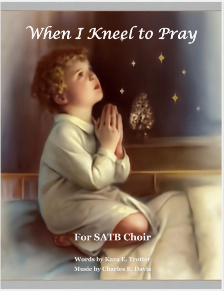 When I Kneel To Pray - SATB Choir image number null