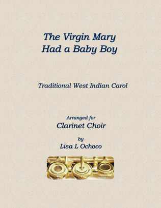 The Virgin Mary Had a Baby Boy for Clarinet Choir