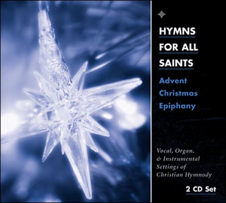 Hymns for All Saints: Advent, Christmas, Epiphany