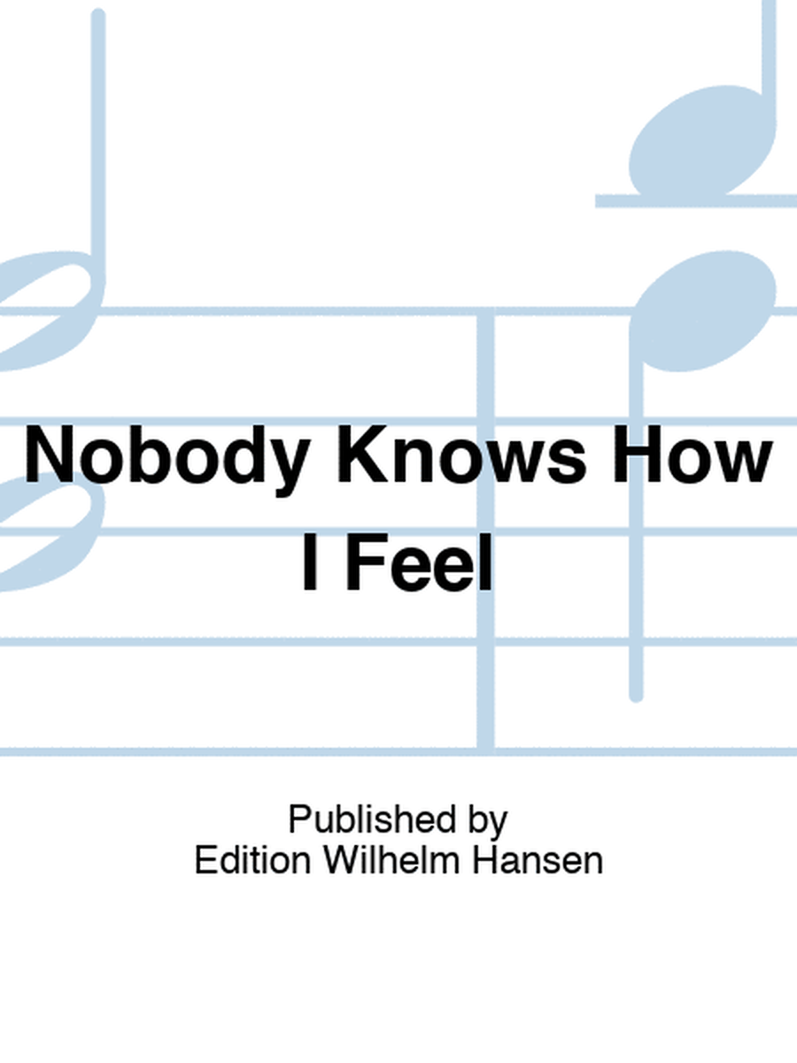 Nobody Knows How I Feel