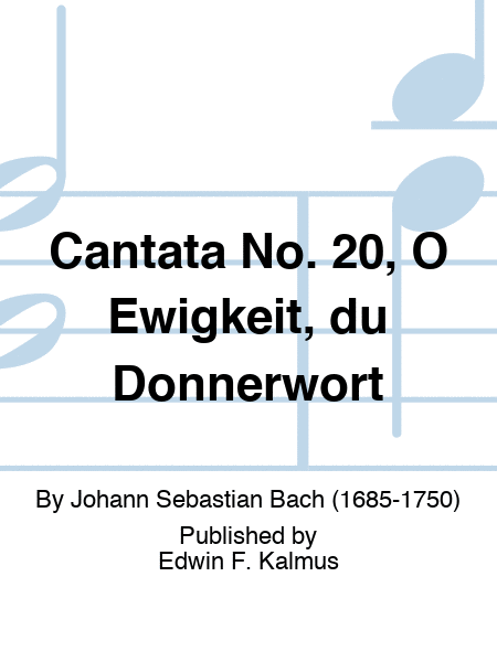 Cantata No. 20, O Ewigkeit, du Donnerwort