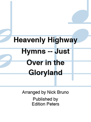Heavenly Highway Hymns -- Just Over in the Gloryland