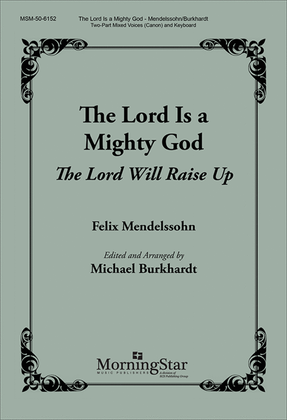 The Lord Is a Mighty God: The Lord Will Raise Up