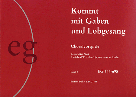 Kommt mit Gaben und Lobgesang (III) (2001) -Choralvorspiele zum EG-Anhang Rheinland/Westfalen/Lippe- (enthält je einen manualiter- und pedaliter-Satz)