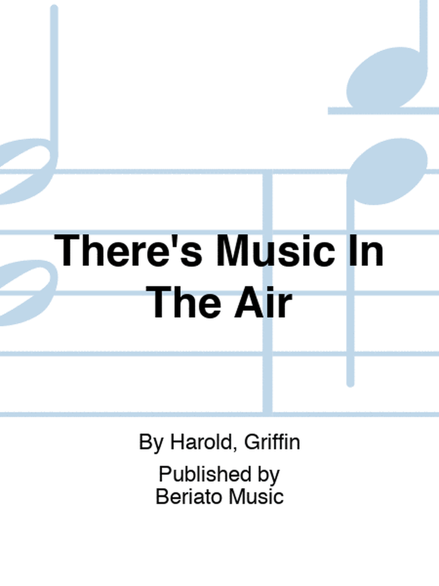 There's Music In The Air