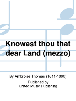 Knowest thou that dear Land?