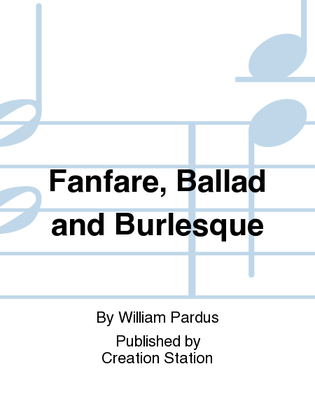 Fanfare, Ballad and Burlesque