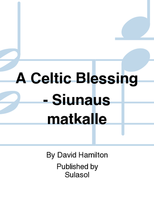 A Celtic Blessing - Siunaus matkalle
