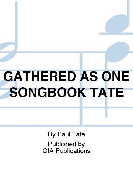 GATHERED AS ONE SONGBOOK TATE