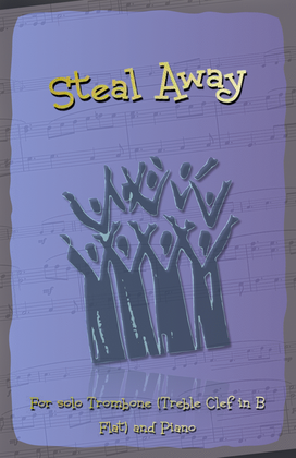 Steal Away, Gospel Song for Trombone (Treble Clef in B Flat) and Piano