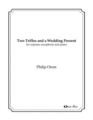 Two Trifles and a Wedding Present - for soprano saxophone