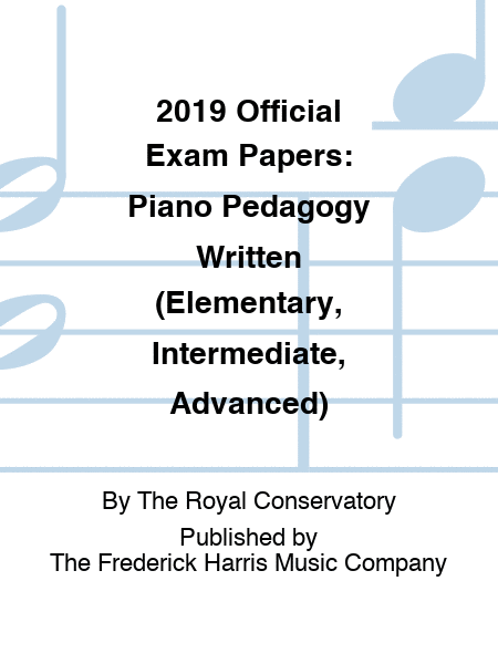 2019 Official Exam Papers: Piano Pedagogy Written (Elementary, Intermediate, Advanced)