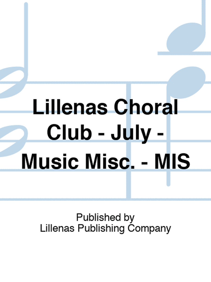 Lillenas Choral Club - July - Music Misc. - MIS