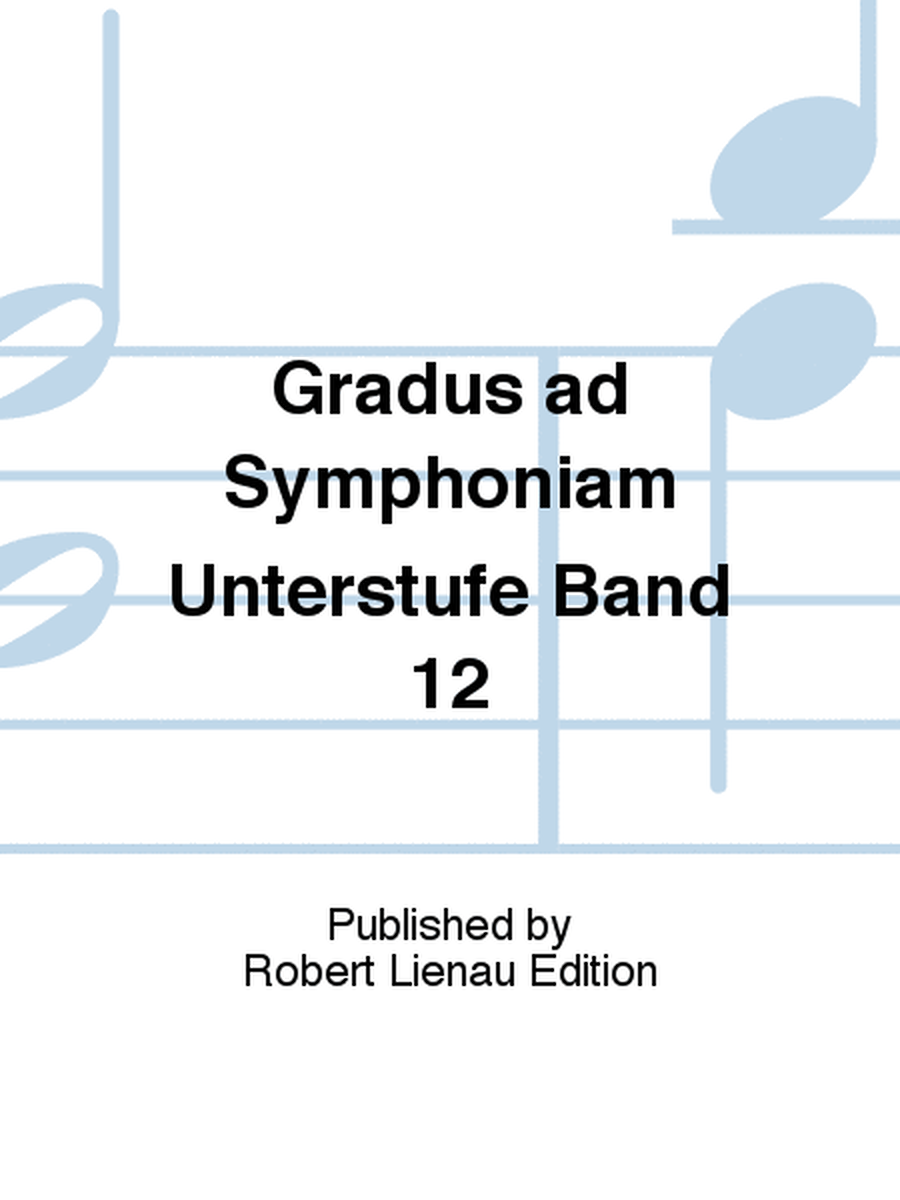 Gradus ad Symphoniam Unterstufe Band 12