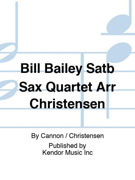 Bill Bailey Satb Sax Quartet Arr Christensen