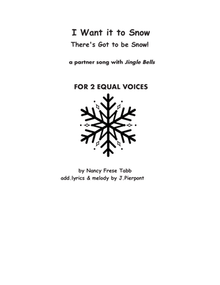 I Want it to Snow! with excerpts from Jingle Bells (for 2 equal voices)