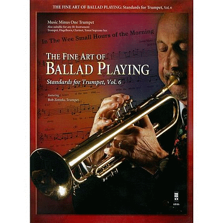 The Fine Art of Ballad Playing - Standards for Trumpet, Vol. 6