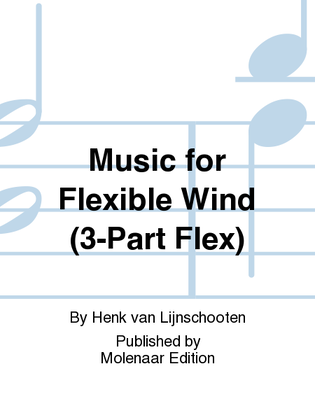 Music for Flexible Wind (3-Part Flex)
