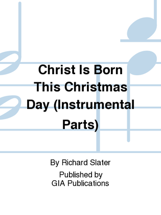 Christ Is Born This Christmas Day - Instrument edition