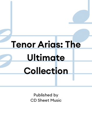 Tenor Arias: The Ultimate Collection