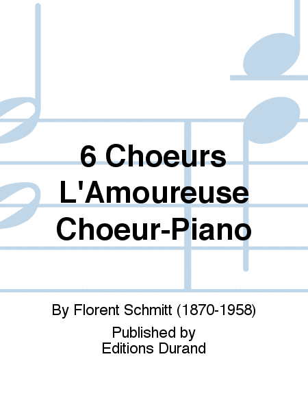 6 Choeurs L'Amoureuse Choeur-Piano