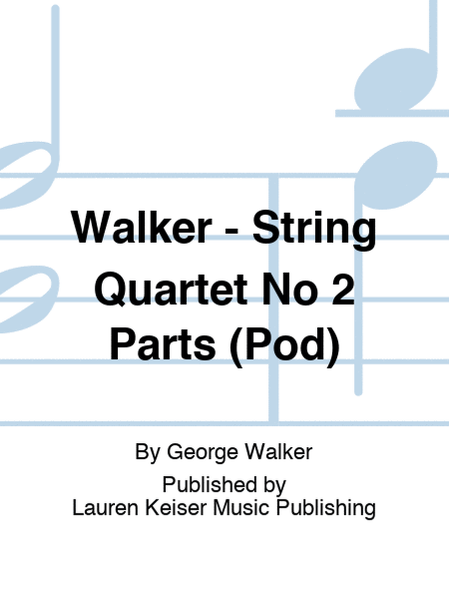 Walker - String Quartet No 2 Parts (Pod)