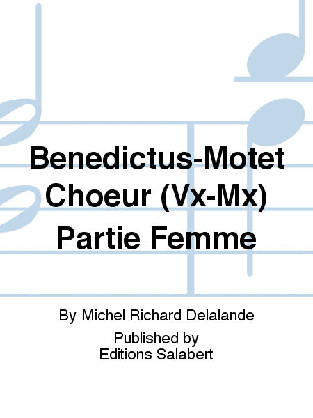 Benedictus-Motet Choeur (Vx-Mx) Partie Femme