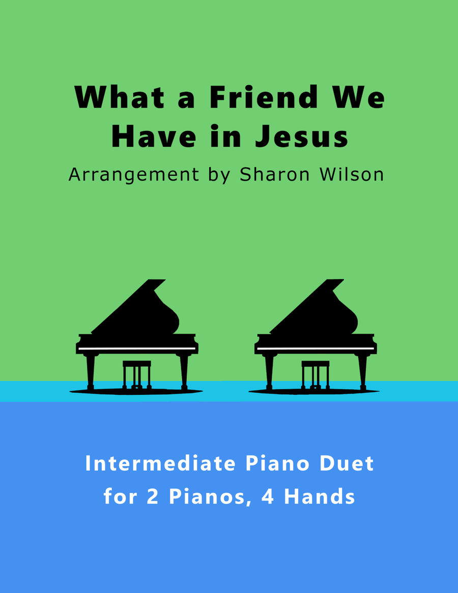 Book cover for What a Friend We Have in Jesus (2 Pianos, 4 Hands Duet)