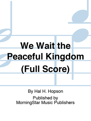 Book cover for We Wait the Peaceful Kingdom (Full Score)